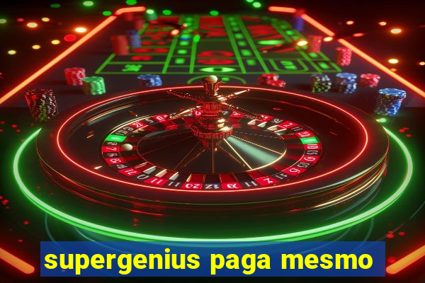 supergenius paga mesmo